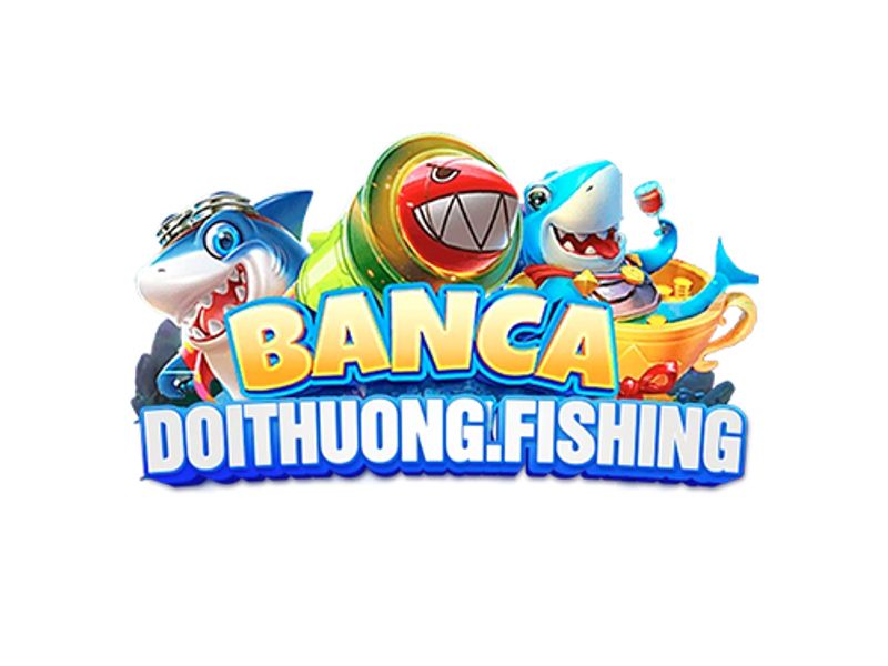 bancadoithuongfishing