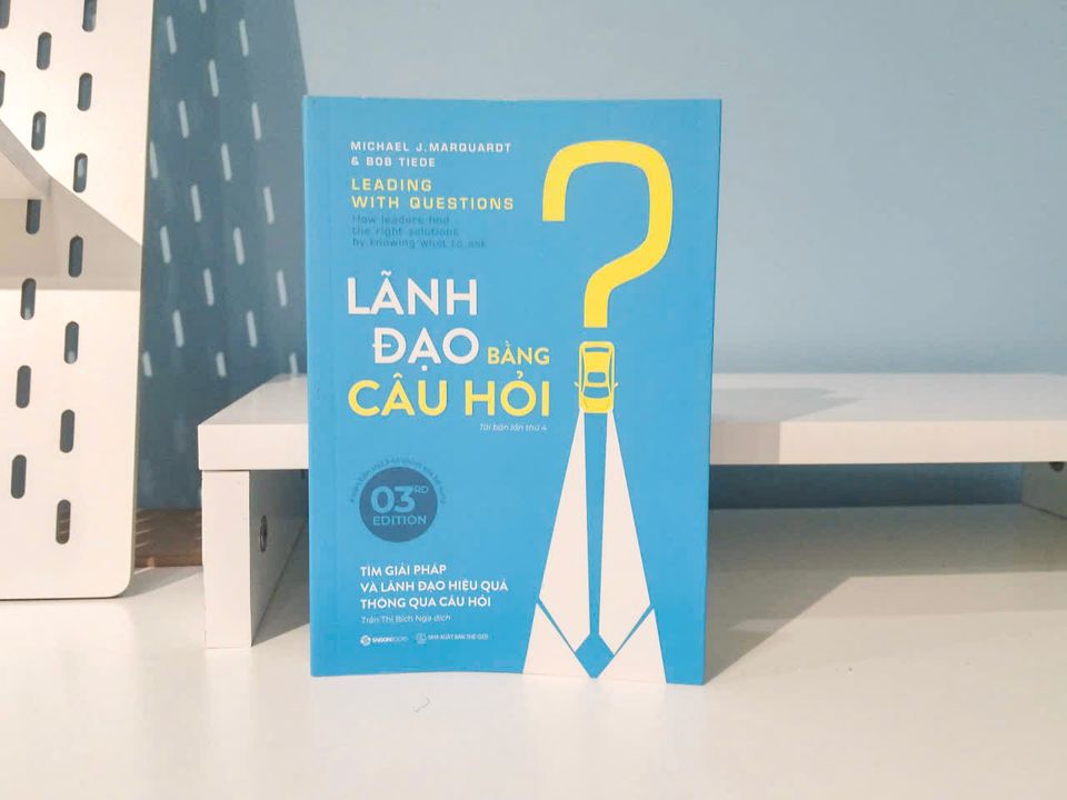 Một nhà lãnh đạo giỏi sẽ biết cách sử dụng câu hỏi để giải quyết vấn đề