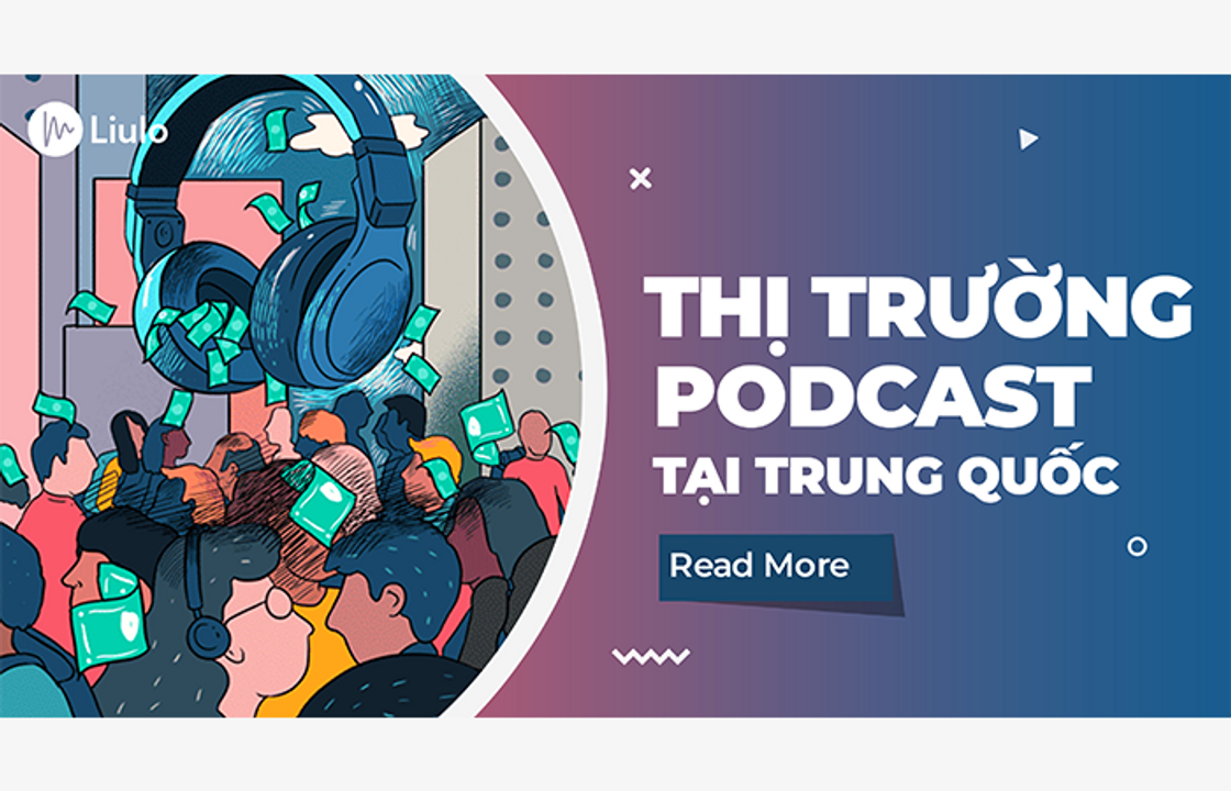 Bạn có tò mò về nền công nghiệp podcast tại đất nước luôn nằm trong top đầu về dân cư thế giới, Trung Quốc?
