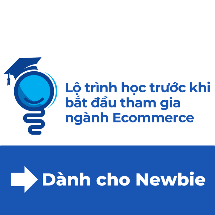 Lộ trình học trước khi bắt đầu tham gia ngành Ecommerce