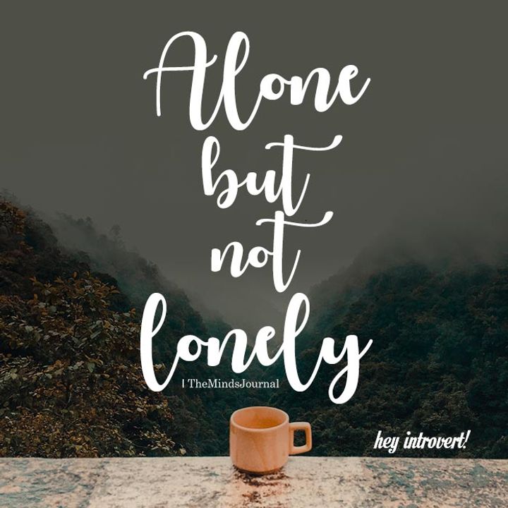 Chúng ta có thể ở một mình, nhưng không cảm thấy cô đơn!