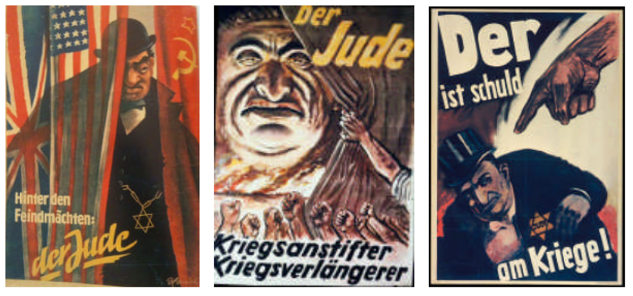 <i>Từ trái sang: "Đằng sau các cường quốc thù địch: là người Do Thái", "Người Do Thái: Kẻ khơi mào chiến tranh – Kẻ kéo dài chiến tranh", "Kẻ này là thủ phạm gây ra chiến tranh!".</i>