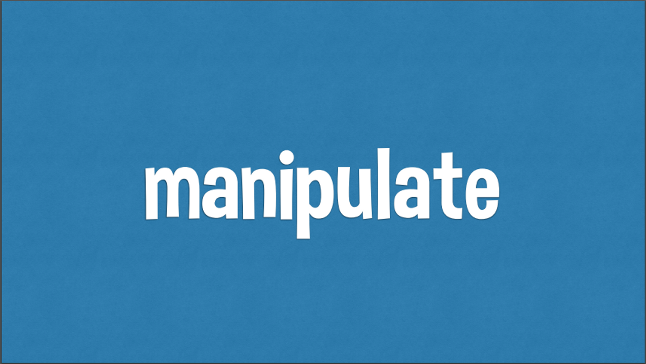 <i>https://dictionary.cambridge.org/dictionary/english/manipulate</i>