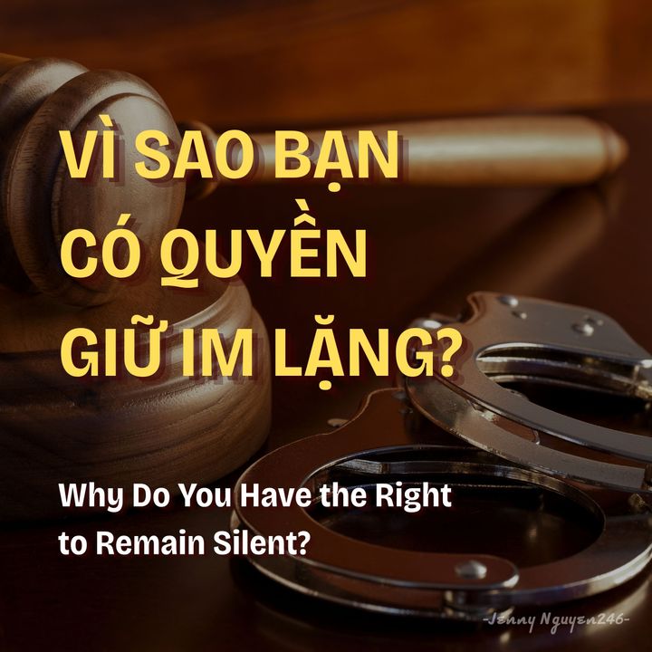 Vì sao bạn có quyền giữ im lặng?