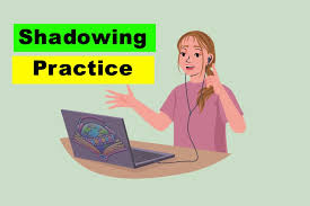 Shadowing Technique