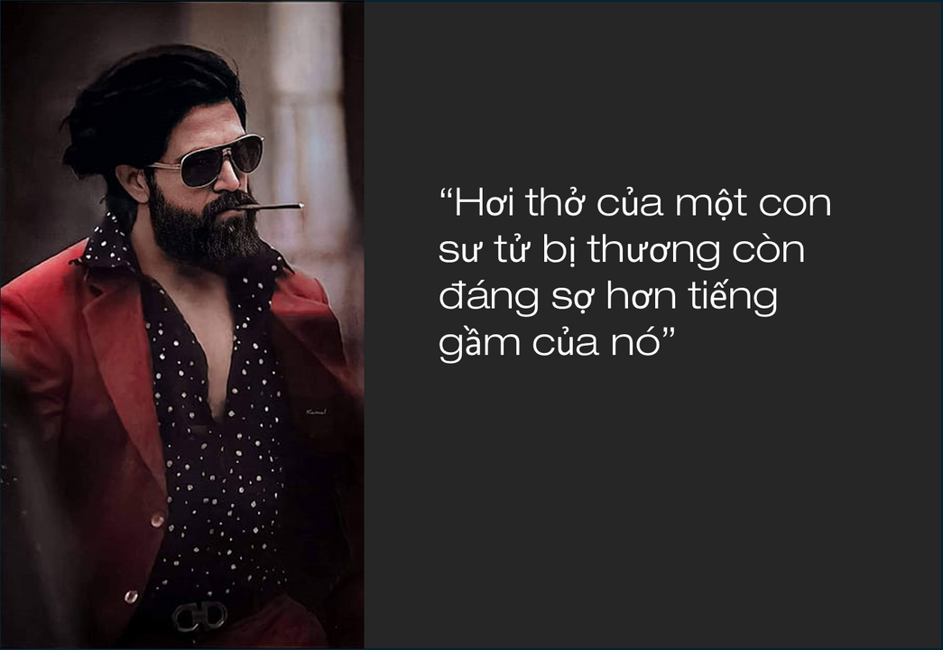 Câu nói nổi tiếng nhất trong 2 phần phim KGF