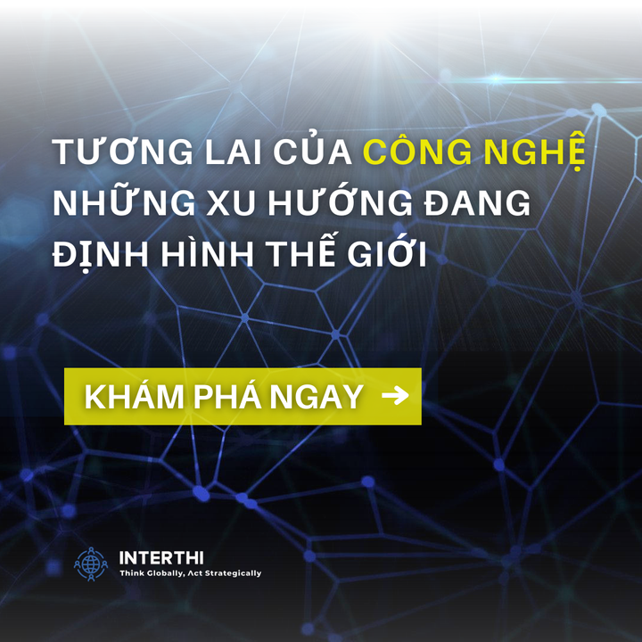 Tương lai của công nghệ - <a href="https://www.linkedin.com/company/interthibiz/">InterThi</a>