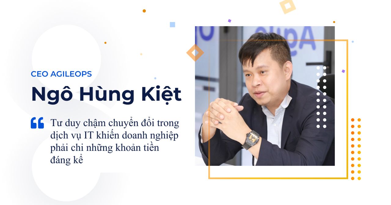 Chuyên gia Ngô Hùng Kiệt - nhà sáng lập AgileOps